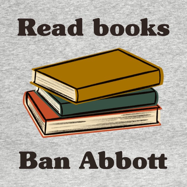 Read Books Ban Greg Abbott by Obstinate and Literate